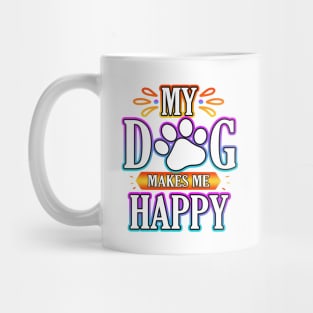 My Dog Makes Me Happy Mug